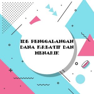 tips penggalangan dana kreatif dan menarik