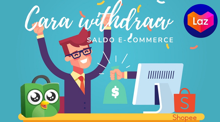 cara withdraw saldo e-commerce tokopedia shopee lazada